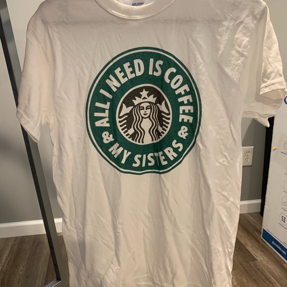 All I need is coffee and my sisters tee